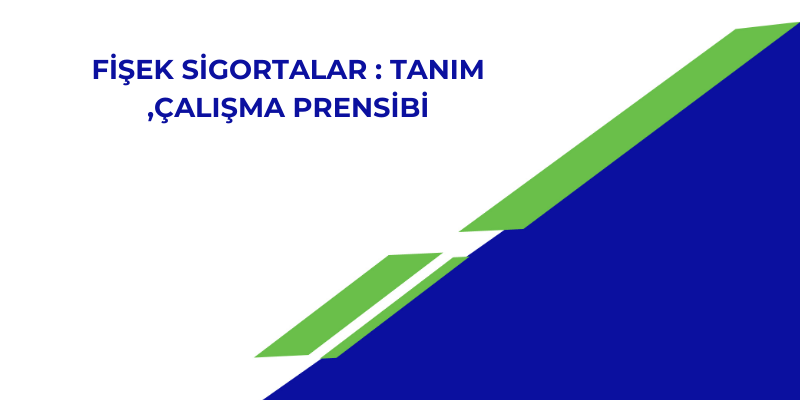 Fişek Sigortalar: Tanım, Çalışma Prensibi