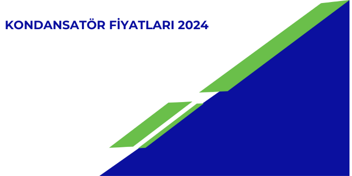 Kondansatör Fiyatları 2024