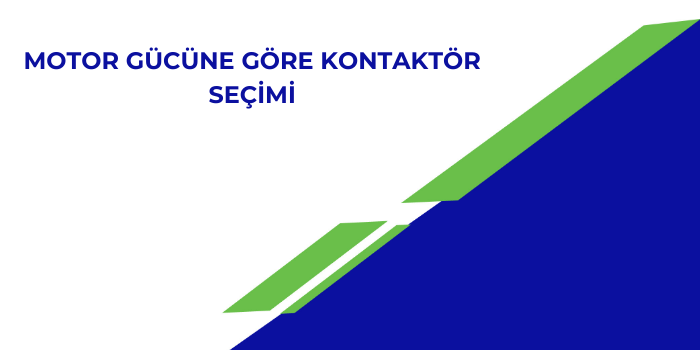 Motor Gücüne Göre Kontaktör Seçimi