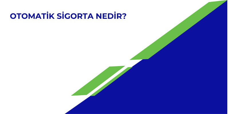Otomatik Sigorta Nedir? 