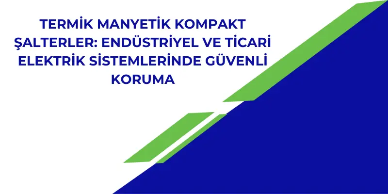 Termik Manyetik Kompakt Şalterler