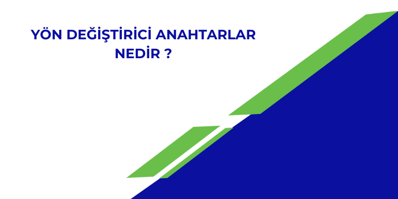 Yön Değiştirici Anahtarlar Nedir?